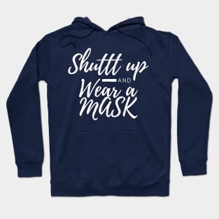 Shuttt Up And Wear A Mask Hoodie